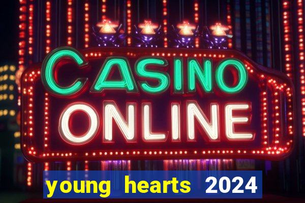 young hearts 2024 onde assistir